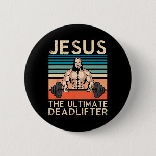 Jesus The Ultimate Deadlifter Bodybuilding Weight  6 Cm Round Badge