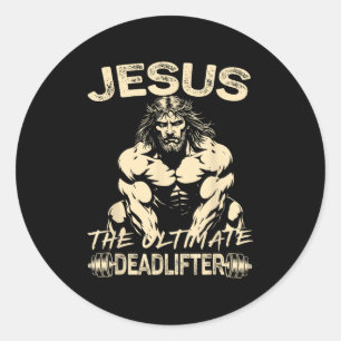 Jesus The Ultimate Deadlifter Christian Gym Pump C Classic Round Sticker
