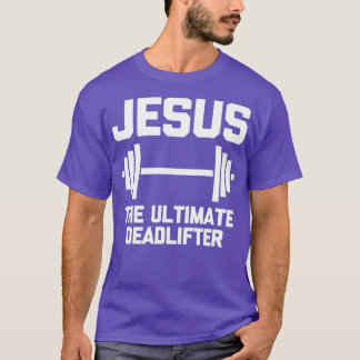 Jesus The Ultimate Deadlifter Funny T-Shirt