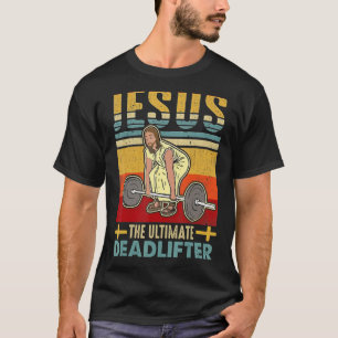 Jesus The Ultimate Deadlifter Funny Vintage Gym Ch T-Shirt