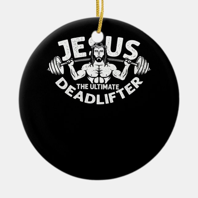 Jesus The Ultimate Deadlifter Gym Fitness Athlete  Ceramic Ornament (Front)