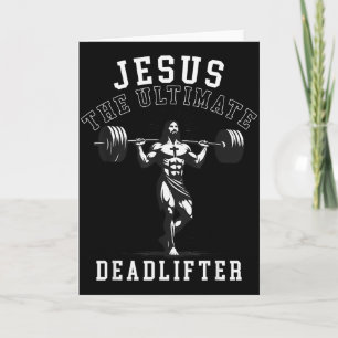 Jesus The Ultimate Deadlifter - Jesus Deadlifting  Card