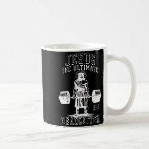 Jesus The Ultimate Deadlifter - Jesus Deadlifting Coffee Mug