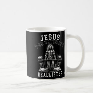 Jesus The Ultimate Deadlifter - Jesus Deadlifting  Coffee Mug