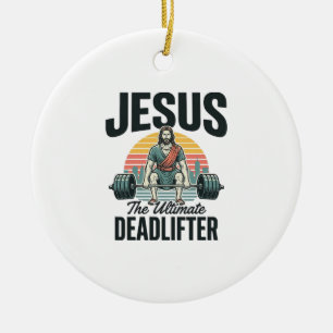 Jesus The Ultimate Deadlifter Vintage Ceramic Ornament