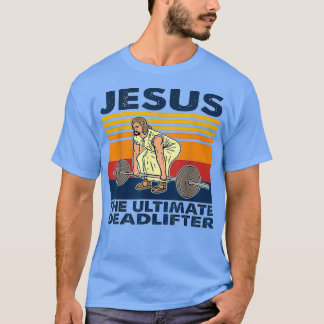 Jesus The Ultimate Deadlifter Weightlifting 1 T-Shirt