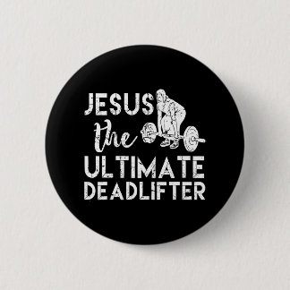Jesus The Ultimate Deadlifter Weightlifting 6 Cm Round Badge