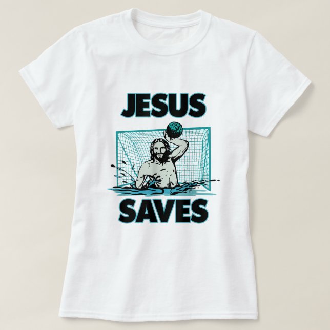 Jesus The Water Polo Goalie Saves T Shirt For Chri (Design Front)