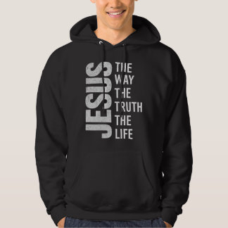 Jesus The Way The Trust The Life Hoodie