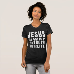 Jesus the way the truth and the life T-Shirt