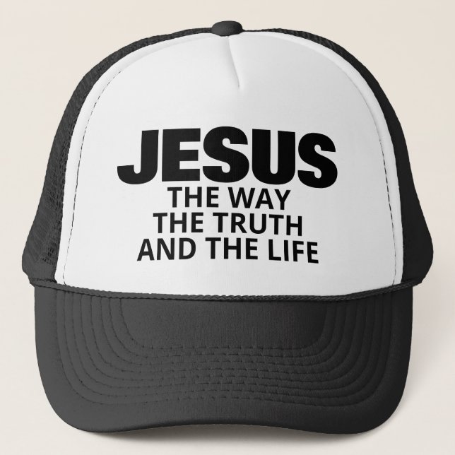 JESUS THE WAY THE TRUTH AND THE LIFE TRUCKER HAT (Front)