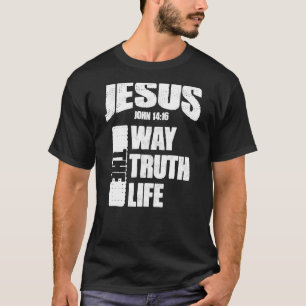 Jesus The Way The Truth The Life Bible Verses 1 T-Shirt