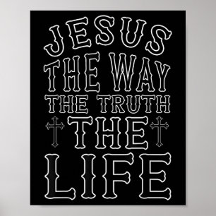 Jesus The Way The Truth The Life Christian Cross G Poster