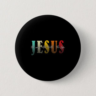 Jesus The Way The Truth The Life Christian Faith  6 Cm Round Badge