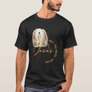 Jesus The Way The Truth The Life Christian Scriptu T-Shirt