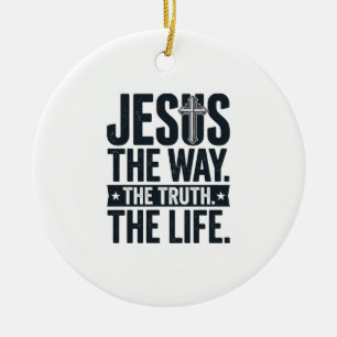 Jesus The Way The Truth The Life Christian T-Shirt Ceramic Ornament