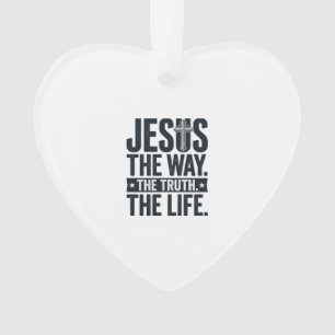 Jesus The Way The Truth The Life Christian T-Shirt Ornament