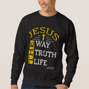 Jesus The Way The Truth The Life John 146 Bible Ve Sweatshirt
