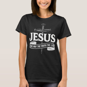 Jesus The Way The Truth The Life Style T-Shirt