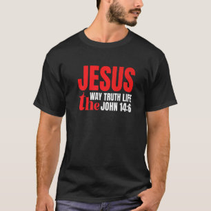 Jesus The Way The Truth The Life T-Shirt