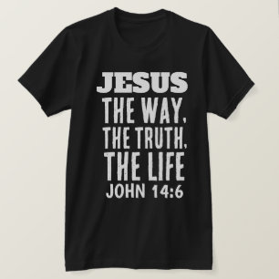 JESUS THE WAY TRUTH AND LIFE CHRISTIAN T-Shirt