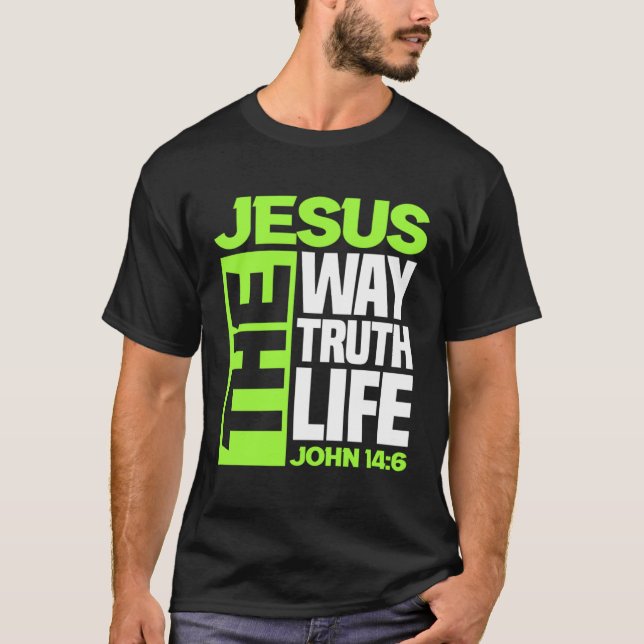 Jesus The Way Truth Life John 146 Christian Bible  T-Shirt (Front)