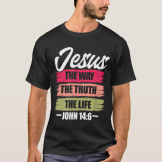 Jesus The Way Truth Life John 146 Christian Bible  T-Shirt