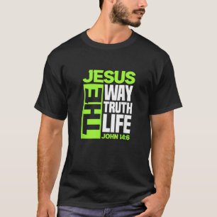 Jesus The Way Truth Life John 14 6 Christian Bible T-Shirt