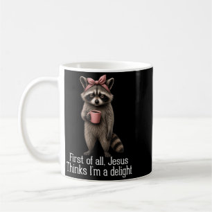 Jesus Thinks Im A Delight Funny Christian Racoon Coffee Mug