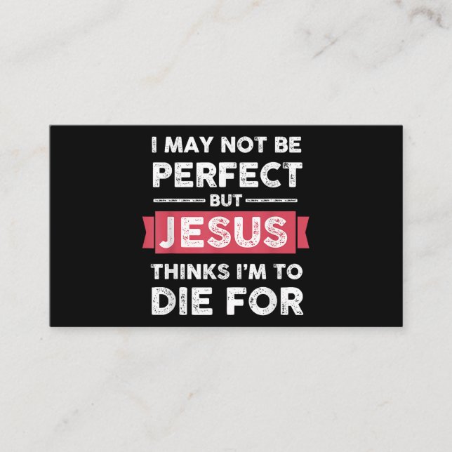 Jesus Thinks Im To Die For Christian Quote Business Card (Front)