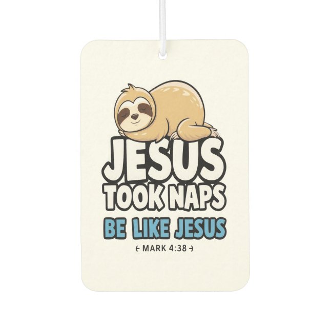 Jesus Took Naps, Funny Sloth Car Air Freshener (Front)