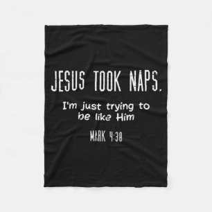 Jesus Took Naps Mark 438 Funny Saying Christian Me Fleece Blanket