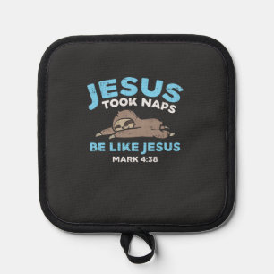 Jesus Took Naps Sloth Funny Bible Verse God Christ Pot Holder