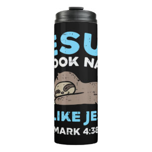 Jesus Took Naps Sloth Funny Bible Verse God Christ Thermal Tumbler