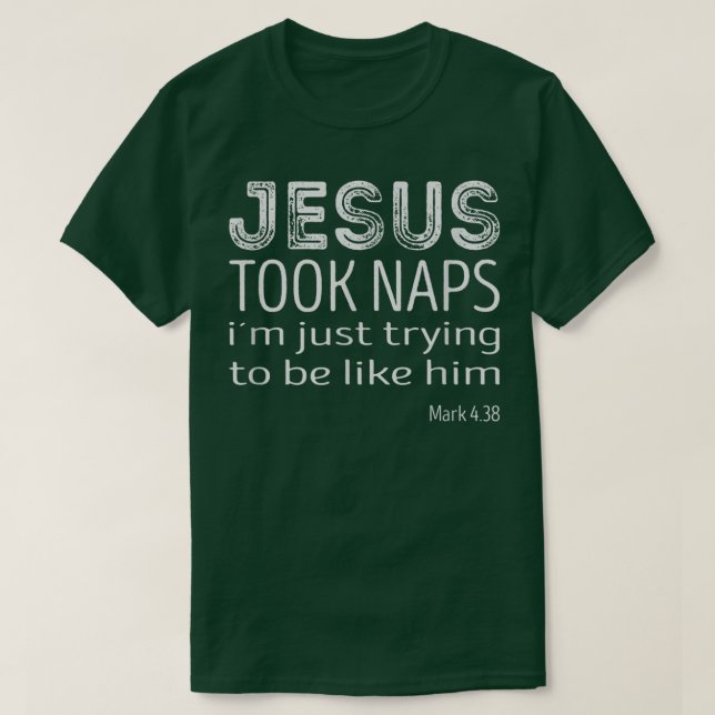 Jesus took Naps  T-Shirt (Design Front)