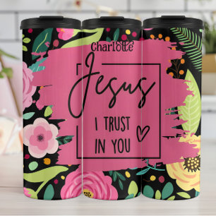 Jesus: Trust, Faith, Floral Devotion Thermal Tumbler