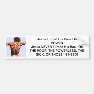 Jesus Turned His Back On Power Bumper Sticker