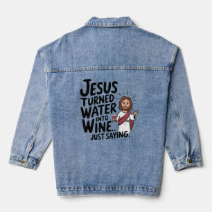 Jesus Turned Water Into Wine Funny Religious shirt Denim Jacket