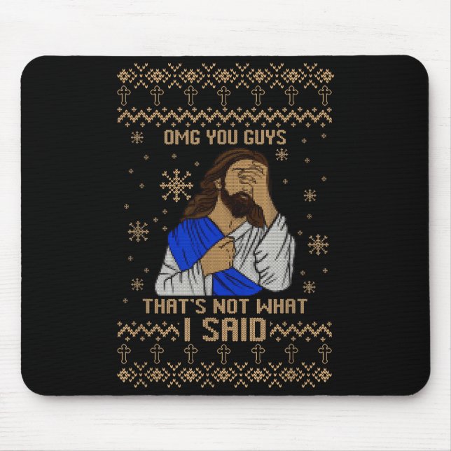 Jesus Ugly Christmas Omg You Guys That’s Not What  Mouse Pad (Front)