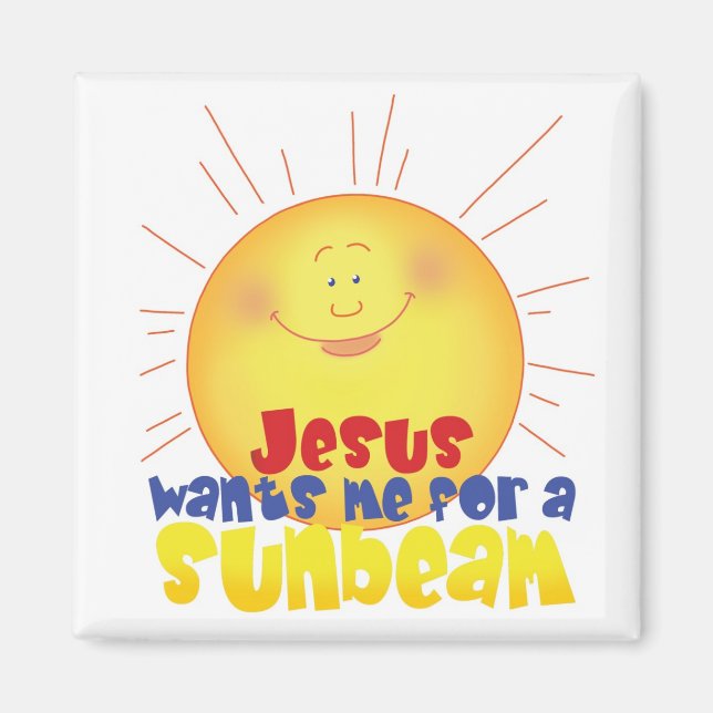 Jesus Wants me for a Sunbeam Magnet (Front)