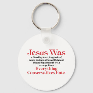 Jesus Was A Bleeding Heart Liberal - Anti GOP Key Ring