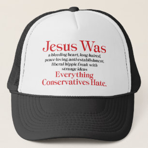 Jesus Was A Bleeding Heart Liberal - Anti GOP Trucker Hat