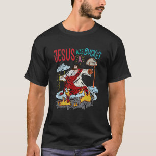 Jesus Was A Bucket Basketball Sport Active Christi T-Shirt