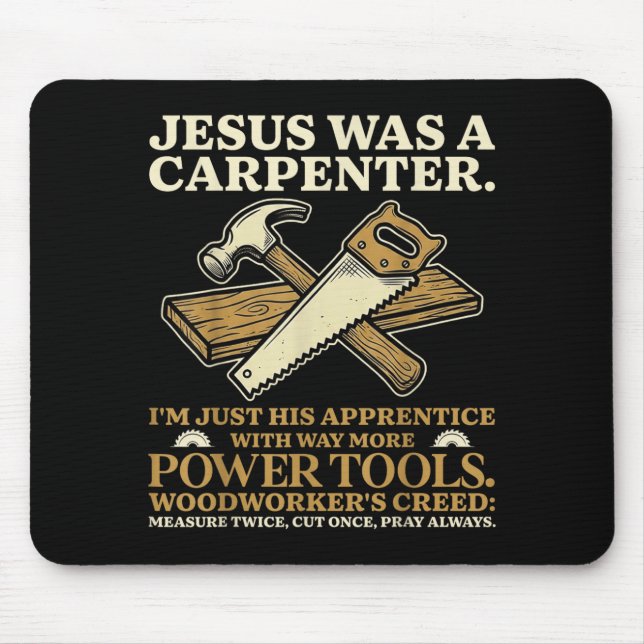 Jesus was A Carpenter Im His Apprentice Woodworker Mouse Pad (Front)