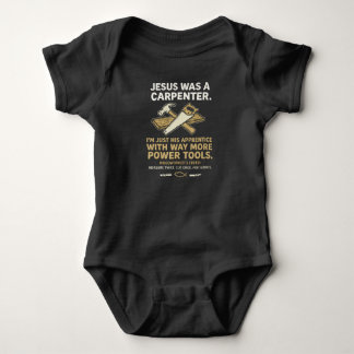 Jesus Was a Carpenter Way More Power Tools T-Shirt Baby Bodysuit