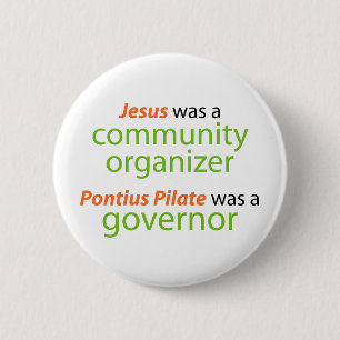 Jesus was a community organiser. 6 cm round badge