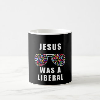 Jesus was a liberal coffee mug