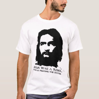 Jesus Was a Rebel T-Shirt