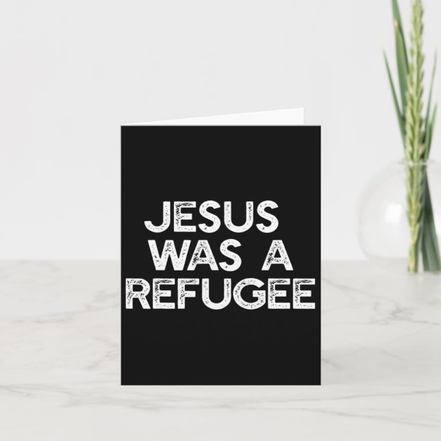 Jesus Was A Refugee Pro Immigrant Meme Anti-trump  Card (Front)