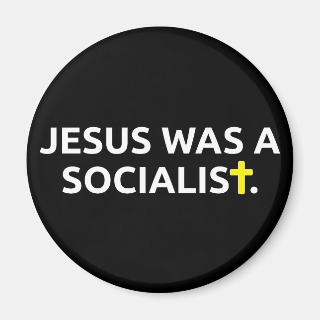 Jesus Was A Socialist (black) Magnet (Front)